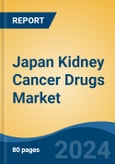 Japan Kidney Cancer Drugs Market, By Region, Competition, Forecast and Opportunities, 2020-2030F- Product Image