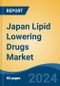 Japan Lipid Lowering Drugs Market, By Region, Competition, Forecast and Opportunities, 2020-2030F - Product Image