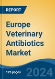 Europe Veterinary Antibiotics Market, By Country, Competition, Forecast & Opportunities, 2019-2029F- Product Image