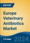 Europe Veterinary Antibiotics Market, By Country, Competition, Forecast & Opportunities, 2019-2029F - Product Thumbnail Image