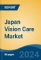 Japan Vision Care Market, By Region, Competition, Forecast and Opportunities, 2020-2030F - Product Thumbnail Image