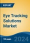 Eye Tracking Solutions Market - Global Industry Size, Share, Trends, Opportunity, and Forecast, 2019-2029F - Product Thumbnail Image