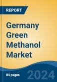 Germany Green Methanol Market, By Region, Competition, Forecast and Opportunities, 2019-2029F- Product Image