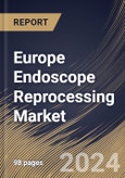 Europe Endoscope Reprocessing Market Size, Share & Trends Analysis Report By End-use, By Product, By Automated Endoscope Reprocessors (AERs) Type, By Automated Endoscope Reprocessors (AERs) Portability, By Country and Growth Forecast, 2024 - 2031- Product Image