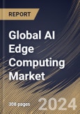 Global AI Edge Computing Market Size, Share & Trends Analysis Report By Component (Hardware, Software, and Services), By Organization Size, By Application, By Industry Vertical, By Regional Outlook and Forecast, 2024 - 2031- Product Image