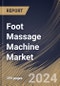 Foot Massage Machine Market Size, Share & Trends Analysis Report By End Use (Commercial and Households), By Price Point (Medium, Luxury, and Economic), By Distribution Channel, By Type, By Regional Outlook and Forecast, 2024 - 2031 - Product Image