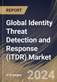 Global Identity Threat Detection and Response (ITDR) Market Size, Share & Trends Analysis Report By Deployment Mode (Cloud and On-premise), By Offering, By Organization Size (Large Enterprises and SMEs), By Vertical , By Regional Outlook and Forecast, 2024 - 2031- Product Image