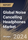 Global Noise Cancelling Headphones Market Size, Share & Trends Analysis Report By Product (Over Ear and On-Ear), By Type (Wireless and Wired), By Application, By Distribution Channel, By Regional Outlook and Forecast, 2024 - 2031- Product Image