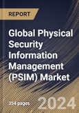 Global Physical Security Information Management (PSIM) Market Size, Share & Trends Analysis Report By Offering, By Organization Size, By Deployment Mode, By Vertical, By Regional Outlook and Forecast, 2024 - 2031- Product Image