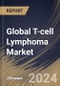 Global T-cell Lymphoma Market Size, Share & Trends Analysis Report By Type, By Therapy (Chemotherapy, Radiotherapy, Immunotherapy, Stem Cell Transplantation, and Others), By Regional Outlook and Forecast, 2024 - 2031 - Product Image