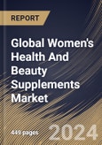 Global Women's Health And Beauty Supplements Market Size, Share & Trends Analysis Report By Application (Women's Health, and Beauty), By Age Group, By Sales Channel, By Consumer Group, By Product, By Regional Outlook and Forecast, 2024 - 2031- Product Image