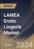 LAMEA Erotic Lingerie Market Size, Share & Trends Analysis Report By Material (Natural and Synthetic), By Product Type, By Distribution Channel (Hypermarket/Supermarket, E-commerce, Brand Outlets, and Specialty Stores), By Country and Growth Forecast, 2024 - 2031- Product Image