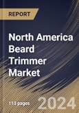 North America Beard Trimmer Market Size, Share & Trends Analysis Report By Product Type (Cordless, and Corded), By Distribution Channel, By End User (Personal, and Commercial), By Country and Growth Forecast, 2024 - 2031- Product Image