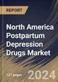 North America Postpartum Depression Drugs Market Size, Share & Trends Analysis Report By Treatment (Pharmacotherapy, Hormonal Therapy, and Others), By Route of Administration, By Distribution Channel, By Type, By Country and Growth Forecast, 2024 - 2031- Product Image