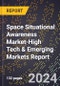 2024 Global Forecast for Space Situational Awareness (Ssa) Market (2025-2030 Outlook)-High Tech & Emerging Markets Report - Product Image