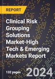 2024 Global Forecast for Clinical Risk Grouping Solutions Market (2025-2030 Outlook)-High Tech & Emerging Markets Report- Product Image