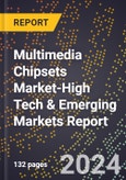 2024 Global Forecast for Multimedia Chipsets Market (2025-2030 Outlook)-High Tech & Emerging Markets Report- Product Image