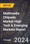 2024 Global Forecast for Multimedia Chipsets Market (2025-2030 Outlook)-High Tech & Emerging Markets Report - Product Image