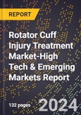 2024 Global Forecast for Rotator Cuff Injury Treatment Market (2025-2030 Outlook)-High Tech & Emerging Markets Report- Product Image