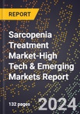 2024 Global Forecast for Sarcopenia Treatment Market (2025-2030 Outlook)-High Tech & Emerging Markets Report- Product Image