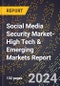 2024 Global Forecast for Social Media Security Market (2025-2030 Outlook)-High Tech & Emerging Markets Report - Product Image