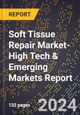 2024 Global Forecast for Soft Tissue Repair Market (2025-2030 Outlook)-High Tech & Emerging Markets Report- Product Image