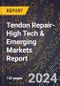 2024 Global Forecast for Tendon Repair (2025-2030 Outlook)-High Tech & Emerging Markets Report - Product Image