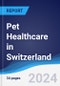 Pet Healthcare in Switzerland - Product Image