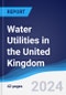 Water Utilities in the United Kingdom - Product Image