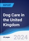 Dog Care in the United Kingdom - Product Thumbnail Image