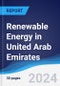 Renewable Energy in United Arab Emirates - Product Image