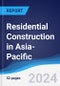 Residential Construction in Asia-Pacific - Product Image