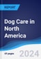 Dog Care in North America - Product Image