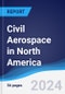 Civil Aerospace in North America - Product Image