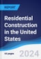 Residential Construction in the United States - Product Image