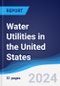 Water Utilities in the United States - Product Image