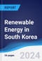 Renewable Energy in South Korea - Product Image