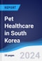 Pet Healthcare in South Korea - Product Image