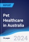 Pet Healthcare in Australia - Product Thumbnail Image