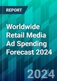 Worldwide Retail Media Ad Spending Forecast 2024- Product Image