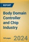 Body (Zone) Domain Controller and Chip Industry Research Report,2024 - Product Thumbnail Image