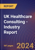 UK Healthcare Consulting - Industry Report- Product Image