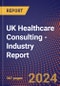 UK Healthcare Consulting - Industry Report - Product Image