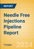 Needle Free Injections Pipeline Report including Stages of Development, Segments, Region and Countries, Regulatory Path and Key Companies, 2024 Update- Product Image