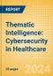 Thematic Intelligence: Cybersecurity in Healthcare (2024) - Product Thumbnail Image