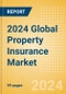 2024 Global Property Insurance Market Report - Product Image