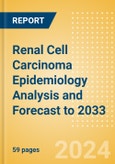 Renal Cell Carcinoma (RCC) Epidemiology Analysis and Forecast to 2033- Product Image