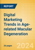 Digital Marketing Trends in Age-related Macular Degeneration - July 2024- Product Image