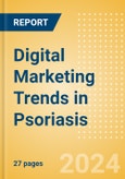 Digital Marketing Trends in Psoriasis - January 2024- Product Image