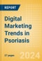 Digital Marketing Trends in Psoriasis - January 2024 - Product Image